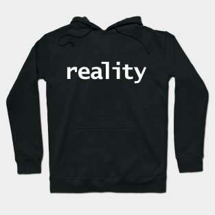 Reality Typography White Text Hoodie
